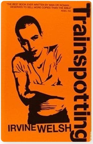 Trainspotting by Irvine Welsh