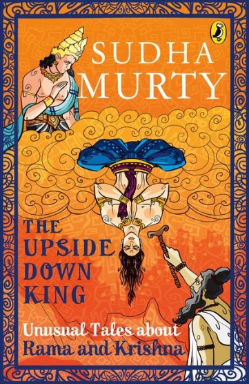 The Upside-Down King: Unusual Tales about Rama and Krishna by Sudha Murty