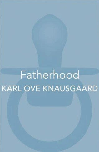 Fatherhood by Karl Ove Knausgaard, Don Bartlett (Translator)