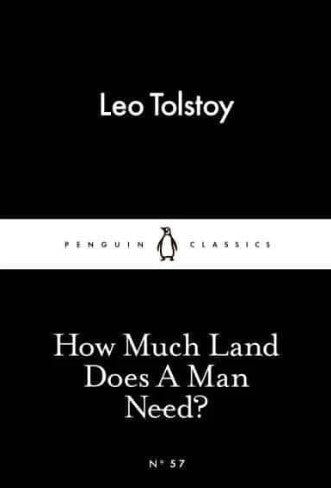 How Much Land Does A Man Need? by Leo Tolstoy, Ronald Wilks (Translator)