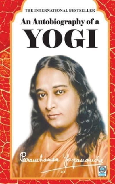 Autobiography Of A Yogi by Paramahansa Yogananda