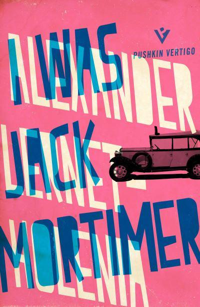 I Was Jack Mortimer by Alexander Lernet-Holenia, Ignat Avsey (Translation)