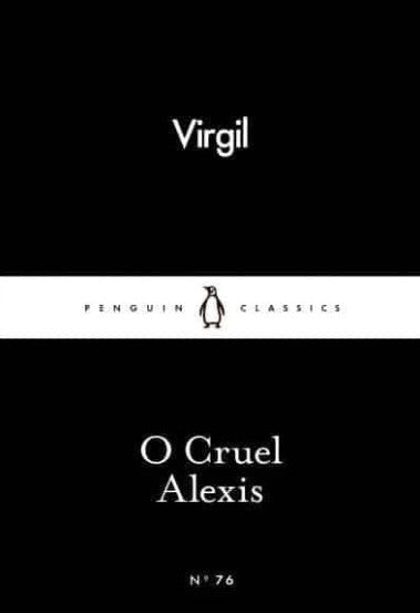 O Cruel Alexis by Virgil