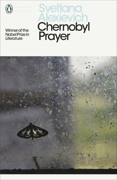 Chernobyl Prayer: A Chronicle of the Future by Svetlana Alexievich, Anna Gunin (Translator), Arch Tait (Translator)