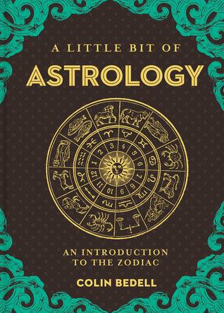 A Little Bit of Astrology: An Introduction to the Zodiac by Colin Bedell