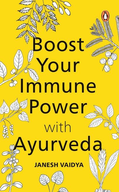 Boost Your Immune Power with Ayurveda by Janesh Vaidya