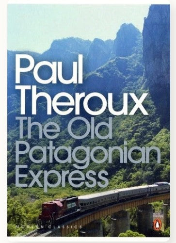 The Old Patagonian Express: By Train Through the Americas by Paul Theroux