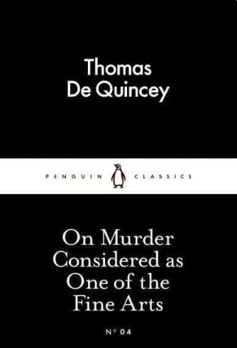 On Murder Considered as One of the Fine Arts by Thomas De Quincey