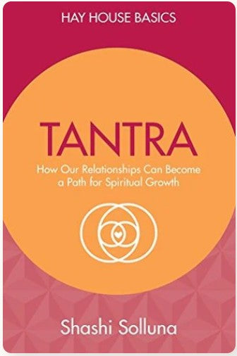 Tantra: Discover the Path from Sex to Spirit by Shashi Solluna