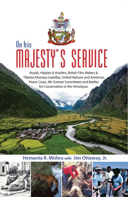 On His Majesty's Service: Royals, Hippies and Hustlers, British Film Makers and Tibetan Khampa Guerillas, United Nations and American Peace Corps, Mt. Everest Summiteers and Battles for Conservation in the Himalayas by Hemanta Raj Mishra, Jim Ottaway, JR