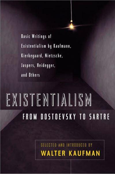 Existentialism from Dostoevsky to Sartre by Walter Kaufmann