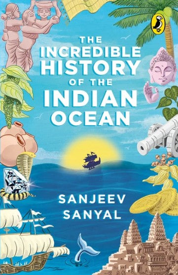 The Incredible History of the Indian Ocean by Sanjeev Sanyal, Jit Chowdhury (Illustrator)