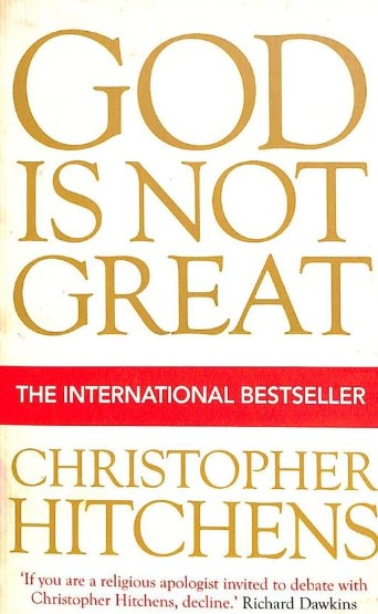 God Is Not Great: How Religion Poisons Everything by Christopher Hitchens