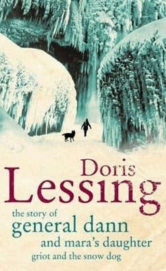 The Story of General Dann and Mara's Daughter, Griot and the Snow Dog by Doris Lessing
