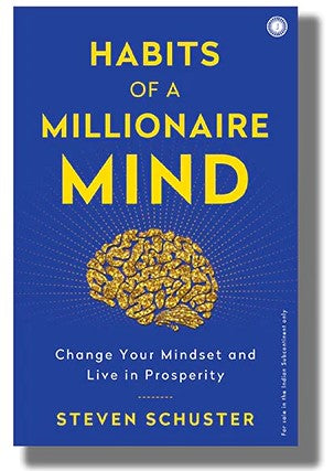 Habits of a Millionaire Mind : Change Your Mindset and Live in Prosperity by Steven Schuster