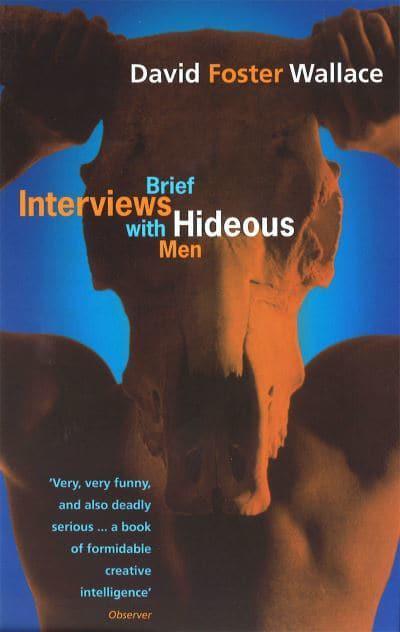 Brief Interviews With Hideous Men by David Foster Wallace