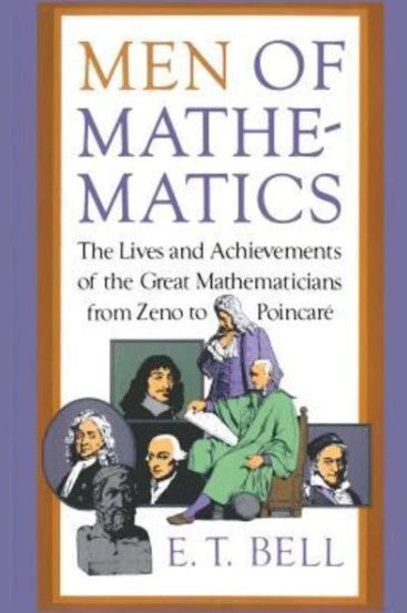 Men of Mathematics by Eric Temple Bell
