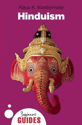 Hinduism: A Beginner's Guide by Klaus K. Klostermaier