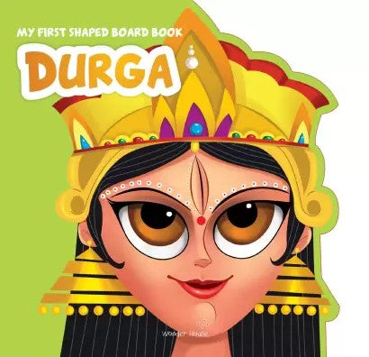 My First Shaped Board Book: Illustrated Goddess Durga Hindu Mythology Picture Book for Kids Age 2+ by Wonder House Books