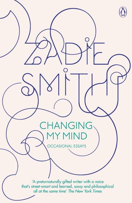 Changing My Mind: Occasional Essays by Zadie Smith