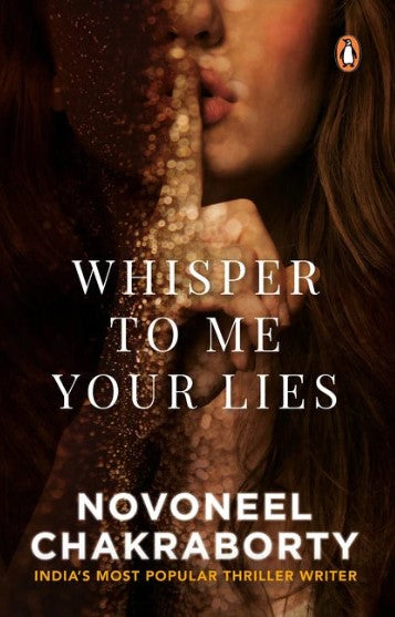 Whisper To Me Your Lies by Novoneel Chakraborty
