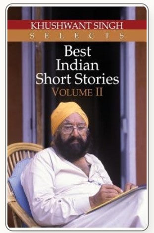 Khushwant Singh Selects Best Indian Short Stories - Volume II by Khushwant Singh