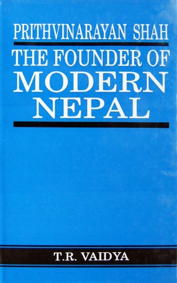 Prithvinarayan Shah, the Founder of Modern Nepal Book by T. R. Vaidya