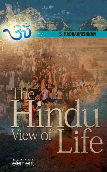 The Hindu View Of Life by Sarvepalli Radhakrishnan