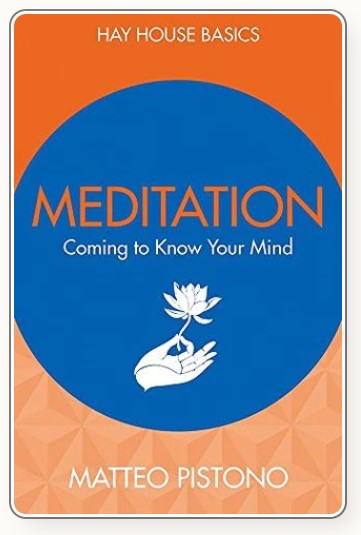 Meditation: Coming to Know Your Mind by Matteo Pistono