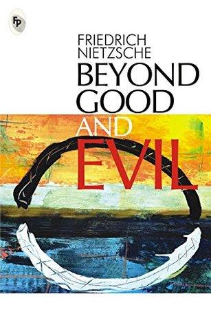 Beyond Good And Evil by Friedrich Nietzsche
