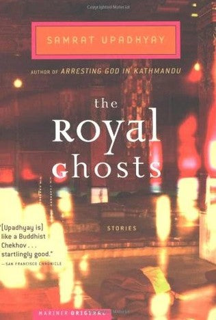 The Royal Ghosts: Stories by Samrat Upadhyay