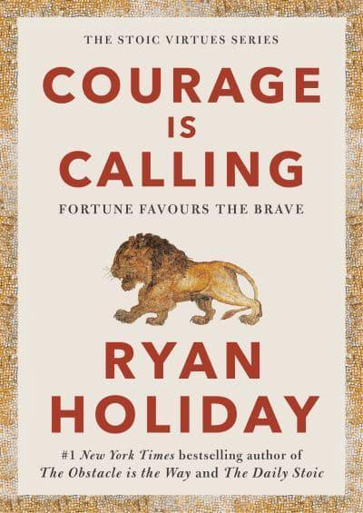 Courage Is Calling: Fortune Favours the Brave (HB) by Ryan Holiday