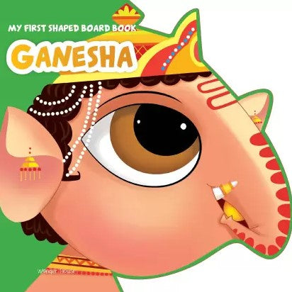My First Shaped Board Book: Illustrated Lord Ganesha Hindu Mythology Picture Book for Kids Age 2+ by Wonder House Books