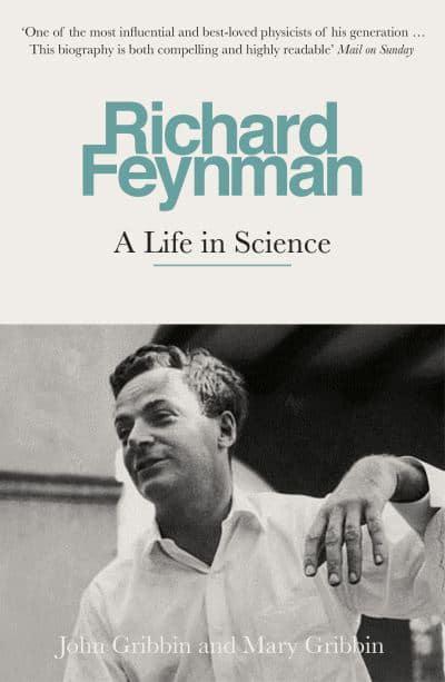 Richard Feynman: A Life in Science by John Gribbin, Mary Gribbin