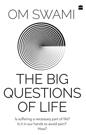 The Big Questions of Life by Om Swami