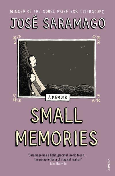 Small Memories by José Saramago, Margaret Jull Costa (Translator)