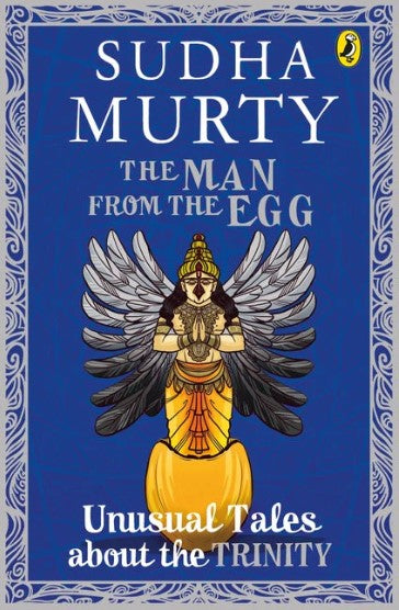 The Man from the Egg: Unusual Tales about the Trinity by Sudha Murti