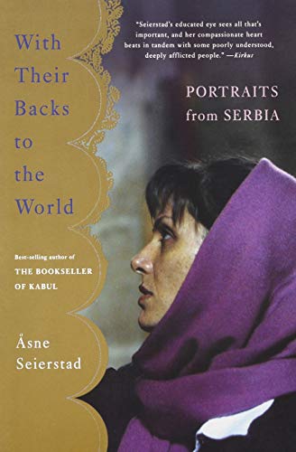 With Their Backs to the World: Portraits from Serbia by Åsne Seierstad, Sindre Kartvedt (Translator)