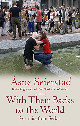 With Their Backs to the World: Portraits from Serbia by Åsne Seierstad