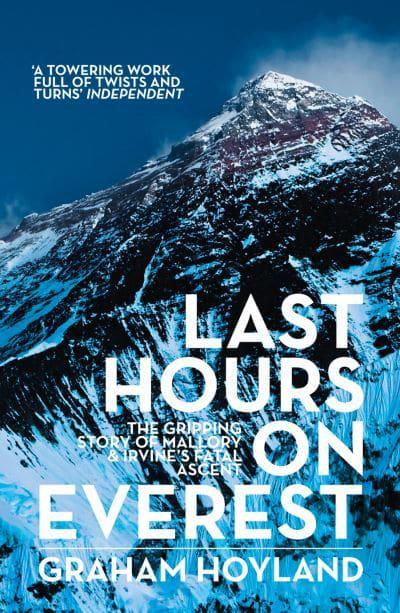 Last Hours on Everest: The Gripping Story of Mallory & Irvine’s Fatal Ascent by Graham Hoyland
