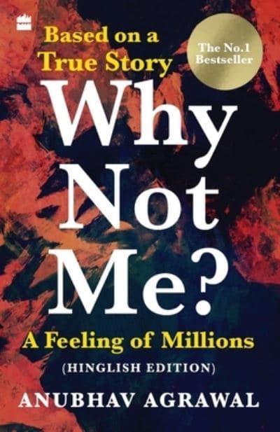 Why Not Me? A Feeling of Millions by Anubhav Agrawal
