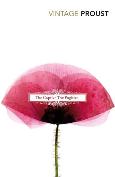 The Captive & The Fugitive (In Search of Lost Time Vol 5 & 6) by Marcel Proust