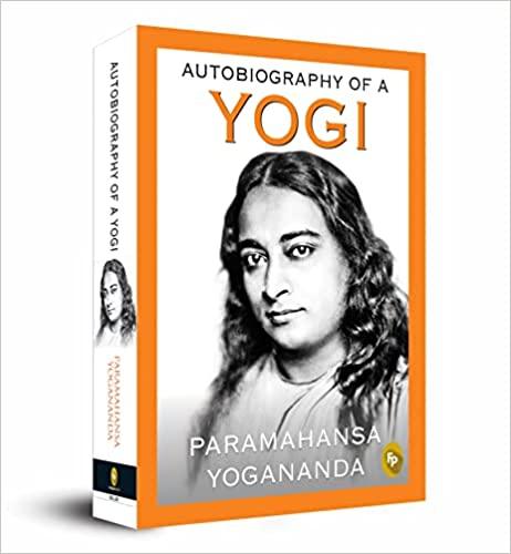 Autobiography of a Yogi by Yogananda, Paramahansa