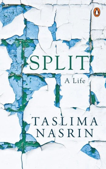 Split: A Life by Taslima Nasrin, Maharghya Chakraborty (Translator)