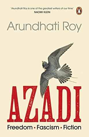 Azadi: Freedom. Fascism. Fiction. by Arundhati Roy