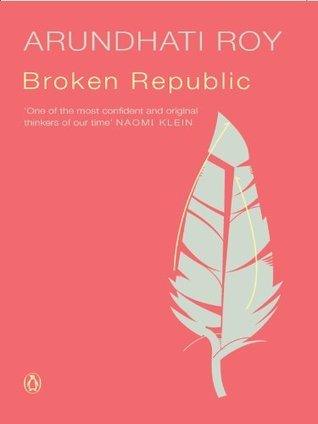 Broken Republic by Arundhati Roy