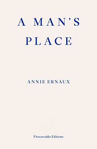 A Man's Place By Annie Ernaux, Tanya Leslie (Translator)