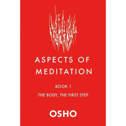 Aspects of Meditation Book 1: The Body, the First Step By Osho