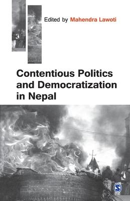 Contentious Politics and Democratization in Nepal By Mahendra Lawoti (Editor)