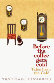 Before the Coffee Gets Cold Tales From Cafe by Toshikazu Kawaguchi